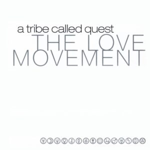 A TRIBE CALLED QUEST | THE LOVE MOVEMENT