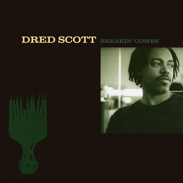 DRED SCOTT | BREAKIN' COMBS