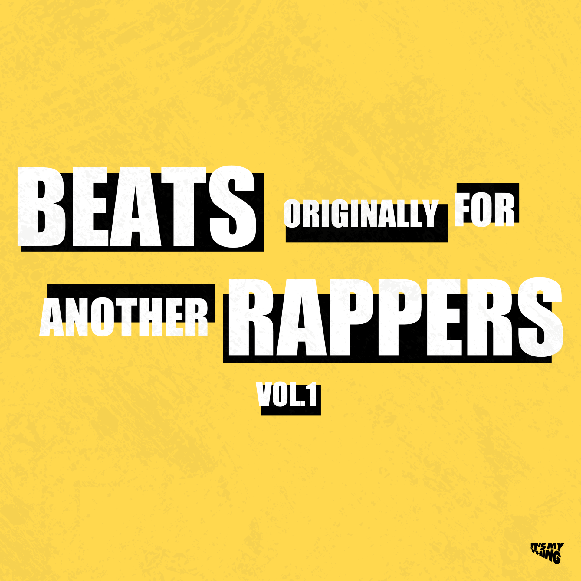 beats-originally-for-another-rappers-vol-1-it-s-my-thing